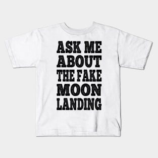 Ask Me About The Fake Moon Landing Conspiracy Theory Hoax Kids T-Shirt